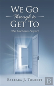 We Go Through To Get To