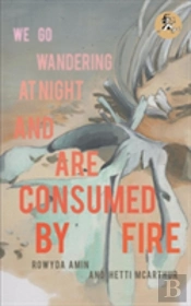 We Go Wandering At Night And Are Consumed By Fire