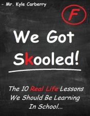 We Got Skooled!: The 10 Real Life Lesson