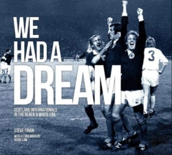 Bertrand.pt - We Had A Dream - Scotland Internationals In The Black & White Era