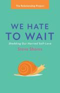 We Hate To Wait