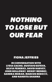 We Have Nothing To Lose But Our Fear
