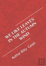 We Like Leaves In The Autumn Wind