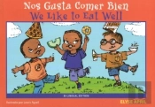 We Like To Eat Well/Nos Gusta Comer Bien
