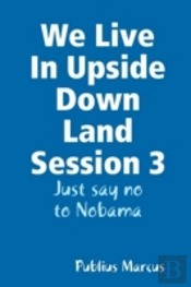 We Live In Upside Down Land Session 3