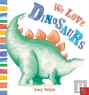 We Love Dinosaurs