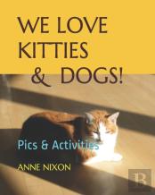We Love Kitties & Dogs!