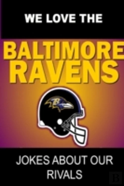 Bertrand.pt - We Love The Baltimore Ravens - Jokes About Our Rivals