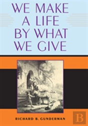 We Make A Life By What We Give