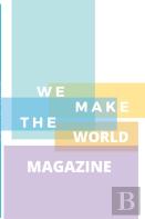 We Make The World Magazine - Issue 1