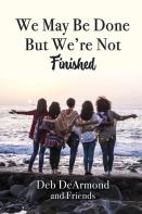 We May Be Done, But We'Re Not Finished