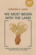 We Must Begin With The Land
