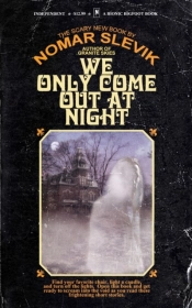 We Only Come Out At Night