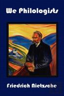 We Philologists - Complete Works Of Friedrich Nietzsche, Volume 8