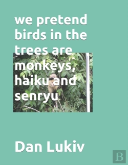 Bertrand.pt - We Pretend Birds In The Trees Are Monkeys, Haiku And Senryu