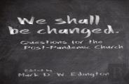 We Shall Be Changed