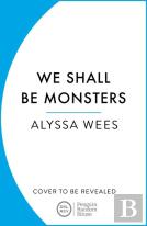 We Shall Be Monsters