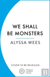 We Shall Be Monsters