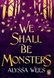 We Shall Be Monsters