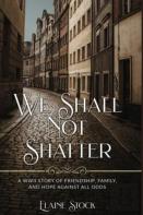 We Shall Not Shatter