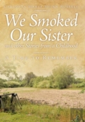 We Smoked Our Sister And Other Stories From A Childhood
