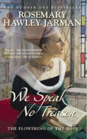 We Speak No Treason: The Flowering Of The Rose