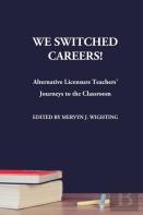 We Switched Careers! Alternative Licensure Teachers' Journeys To The Classroom