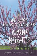 We Were Indoctrinated, Now What?