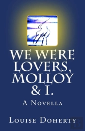 We Were Lovers, Molloy & I.