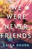 We Were Never Friends