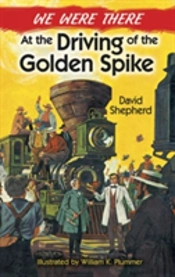 We Were There At The Driving Of The Golden Spike