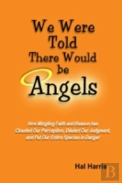 We Were Told There Would Be Angels