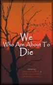 We Who Are About To Die