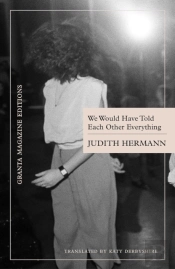We Would Have Told Each Other Everything