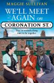 Weâ€™Ll Meet Again On Coronation Street