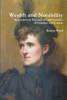 Wealth And Notability: The Lockwood, Day And Metcalfe Families Of Yorkshire And London