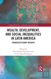 Wealth, Development, And Social Inequalities In Latin America