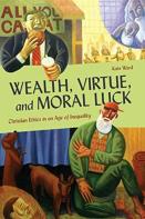 Wealth, Virtue, And Moral Luck