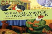 Wealth, Virtue, And Moral Luck