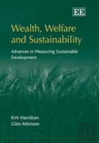 Wealth, Welfare And Sustainability - Advances In Measuring Sustainable Development