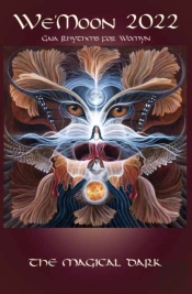 Weâ€™Moon 2022: Gaia Rhythms For Womyn: The Magical Dark 41st Edition!