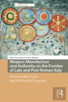 Weapon Manufacture And Authority On The Frontier Of Late And Post-Roman Italy