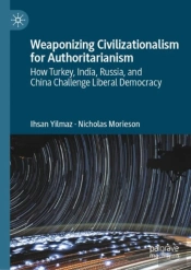 Weaponizing Civilizationalism For Authoritarianism