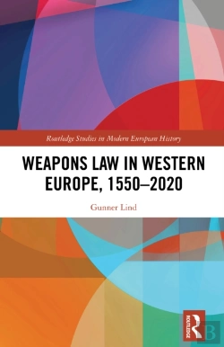 Bertrand.pt - Weapons Law In Western Europe, 1550-2020