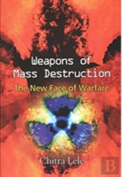 Weapons Of Mass Destruction: The New Face Of Warfare