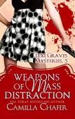 Weapons Of Mass Distraction (Lexi Graves Mysteries, 5)