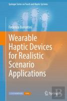 Wearable Haptic Devices For Realistic Scenario Applications