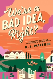 Weâ€™Re A Bad Idea, Right?