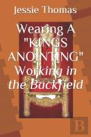 Wearing A King'S Anointing Working In The Backfield