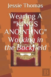 Wearing A King'S Anointing Working In The Backfield